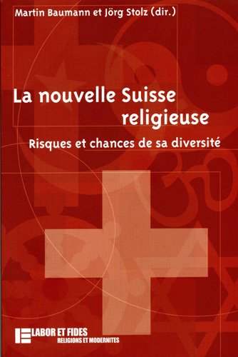 Stock image for La nouvelle Suisse religieuse: Risques et chances de sa diversit [Broch] Baumann, Martin et Stolz, Jorg for sale by BIBLIO-NET