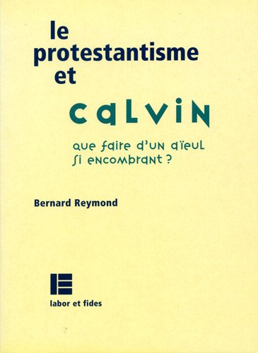 Beispielbild fr La protestantisme et Calvin zum Verkauf von A TOUT LIVRE