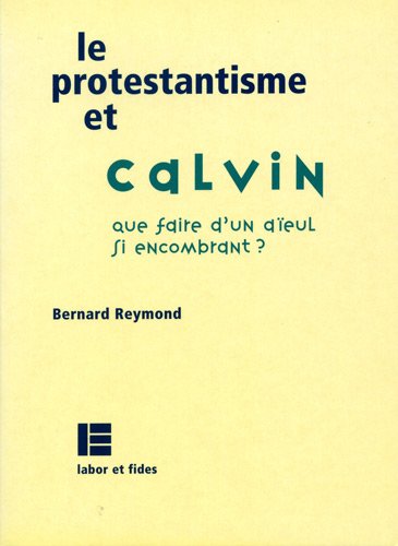 Stock image for La protestantisme et Calvin for sale by A TOUT LIVRE