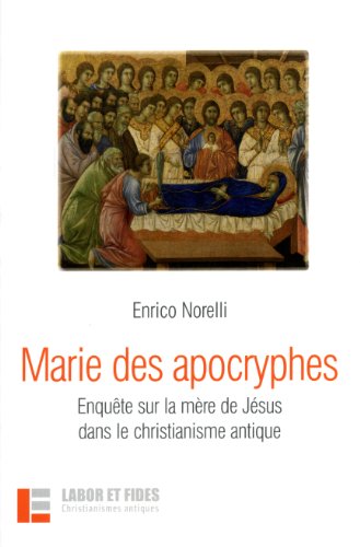 Marie des apocryphes: EnquÃªte sur la mÃ¨re de JÃ©sus dans le christianisme antique (9782830913408) by Norelli, Enrico