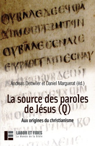 Beispielbild fr La source des paroles de Jsus, Q zum Verkauf von Chapitre.com : livres et presse ancienne