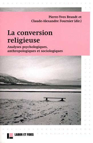 Stock image for La Conversion Religieuse : Analyses Psychologiques, Anthropologiques Et Sociologiques for sale by RECYCLIVRE