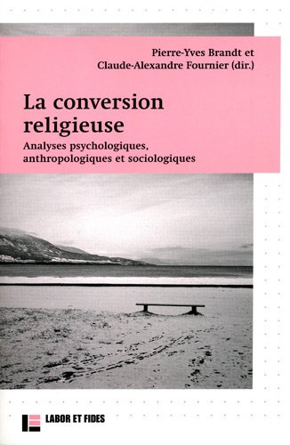 9782830913668: La conversion religieuse: Analyses psychologiques, anthropologiques et sociologiques