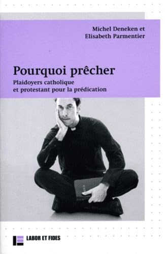 Stock image for Pourquoi prcher : Plaidoyers catholique et protestant pour la prdication for sale by medimops