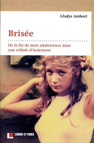 Beispielbild fr Bris e: De la fin de mon adolescence dans une cellule d'isolement zum Verkauf von AwesomeBooks