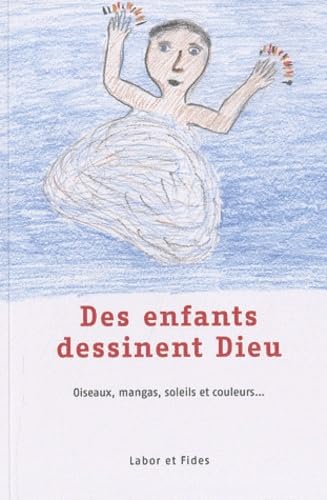 Stock image for Des enfants dessinent Dieu: Oiseaux, mangas, soleils et couleurs. [Broch] Brandt, Pierre-Yves for sale by BIBLIO-NET