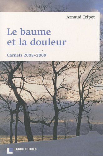 Beispielbild fr Le baume et la douleur : carnets 2008-2009 zum Verkauf von Gallix