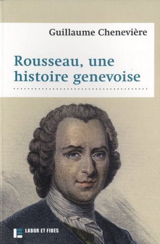 

Rousseau, une histoire genevoise (LF.PHILOSOPHIE) (French Edition)