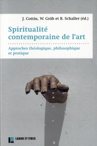 9782830914627: Spiritualit contemporaine de l'art: Approche thologique, philosophique et pratique