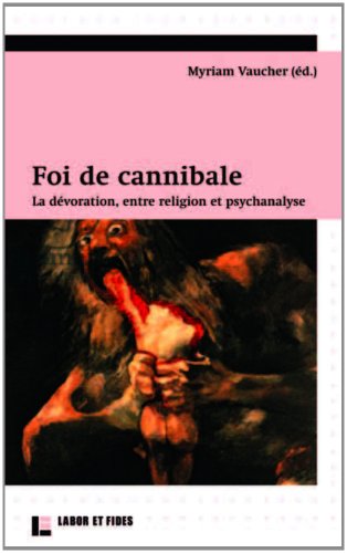 9782830914825: Foi de cannibale !: La dvoration, entre religion et psychanalyse