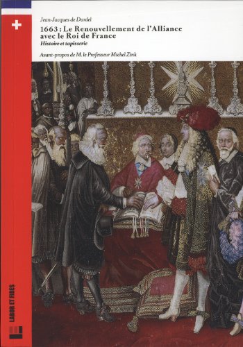 Imagen de archivo de 1663 : le renouvellement de l'Alliance avec le Roi de France: Histoire et tapisserie (Empreintes suisses en France) (French Edition) a la venta por BooksRun