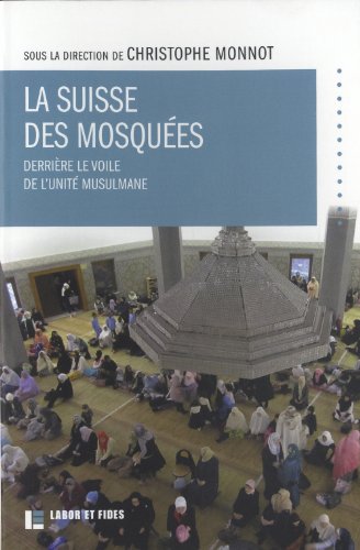 Stock image for La Suisse des mosques : derrire le voile de l'unit musulmane for sale by Gallix