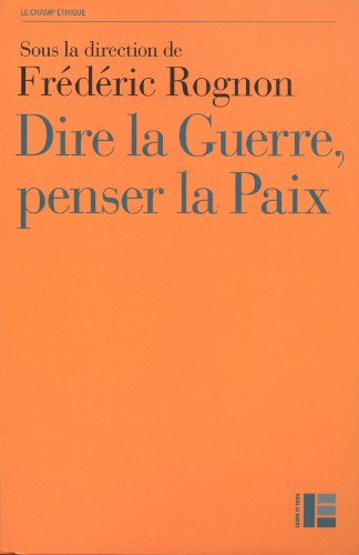 Stock image for Dire la guerre, penser la paix: Actes du Colloque international de Strasbourg, mai 2012 for sale by Ammareal