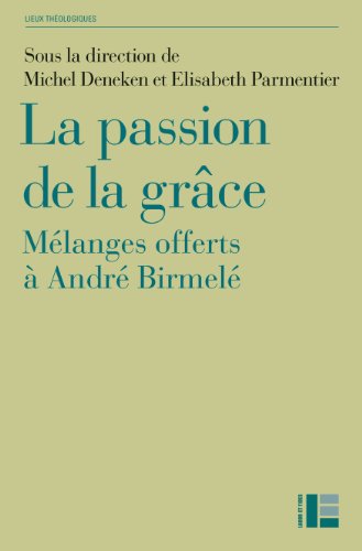 9782830915501: La passion de la grce: Mlanges offerts  Andr Birmel