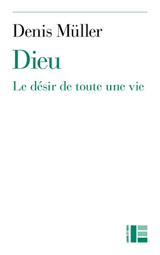 Beispielbild fr Dieu: Le dsir de toute une vie zum Verkauf von medimops