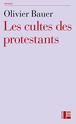 Beispielbild fr Les cultes des protestants [Broch] Bauer, Olivier zum Verkauf von BIBLIO-NET