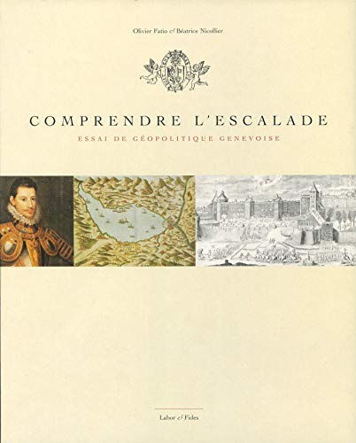 Imagen de archivo de Comprendre l'Escalade: Essai de gopolitique genevoise a la venta por Gallix