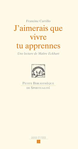 9782830917123: J'aimerais que vivre tu apprennes: Une lecture de Matre Eckhart