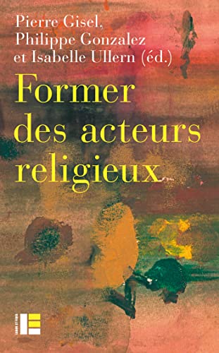 Beispielbild fr Former les acteurs du religieux: Entre reconnaissance et radicalisation zum Verkauf von Ammareal