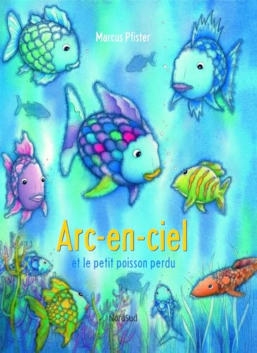 Arc-en-ciel et le petit poisson perdu [FRENCH LANGUAGE - No Binding ] - Pfister, Marcus