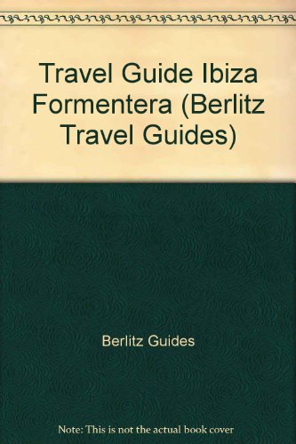 Ibiza and Formentera (Berlitz Travel Guide) (9782831501307) by Berlitz Publishing Company