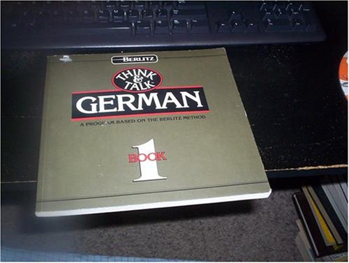 Think & Talk German: A Program Based on Berlitz Method (Book I) (9782831511528) by Berlitz