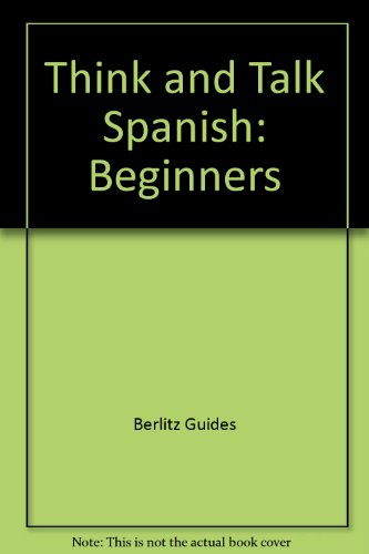 Berlitz Think and Talk Spanish: A Program Based on the Berlitz Method (Spanish Edition)