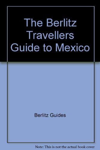 9782831517032: The Berlitz Travellers Guide to Mexico [Idioma Ingls] (Berlitz Travellers Guide S.)