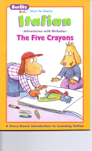 Stock image for I cinque pastelli a cera =: The five crayons (Berlitz kids love to learn) (Italian Edition) for sale by ZBK Books