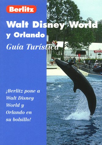 Walt Disney World y Orlando (guÃ­a turÃ­stica) (9782831570051) by Berlitz International, Inc.