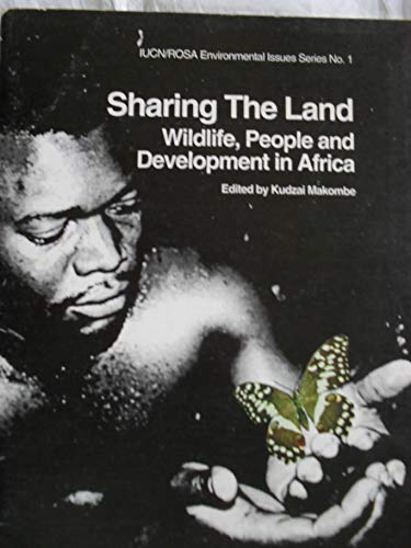 Imagen de archivo de Sharing the Land: Wildlife, People, and Development in Africa (Iucn/Rosa Environmental Issues Series, No. 1) a la venta por dsmbooks