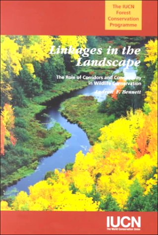 Linkages in the Landscape: The Role of Corridors and Connectivity in Wildlife Conservation (9782831702216) by Bennett, Andrew F.