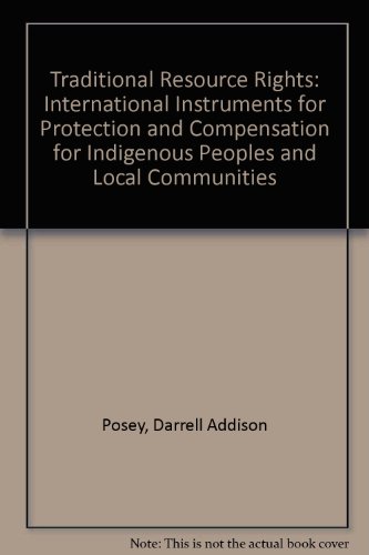 Stock image for Traditional resource rights: International instruments for protection and compensation for indigenous peoples and local communities for sale by ThriftBooks-Dallas