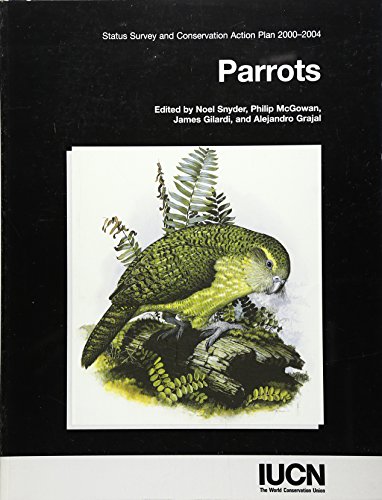 Stock image for Parrots: Status Survey and Conservation Action Plan 2000-2004 for sale by Phatpocket Limited