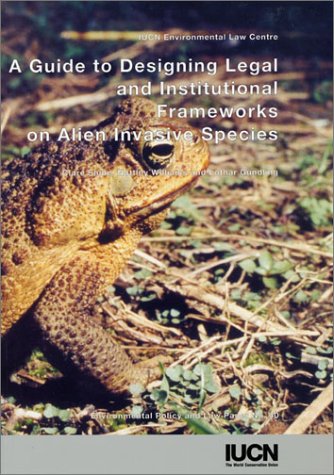 Imagen de archivo de A Guide to Designing Legal and Institutional Frameworks on Alien Invasive Species: Environmental Policy and Law Paper No. 40 a la venta por Wonder Book