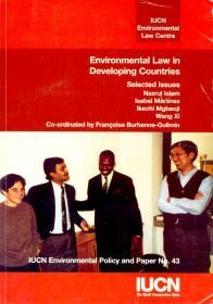 Environmental Law in Developing Countries: Volume I: Selected Issues (9782831706252) by Mgbeoji, Ikechi; Xi, Wang; Islam, Nazrul; Martinez, Isabel