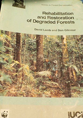 Rehabilitation and Restoration of Degraded Forests (9782831706689) by Gilmour, Don; Lamb, David