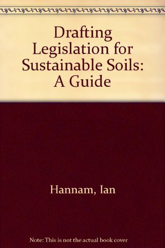 Imagen de archivo de Drafting Legislation for Sustainable Soils: A Guide (IUCN Environmental Policy and Law Paper) (Volume 52) a la venta por Anybook.com