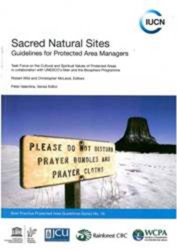 Stock image for Sacred Natural Sites: Guidelines for Protected Area Managers (World Commission on Protected Areas Best Practice Protected Area Guidelines) for sale by Midtown Scholar Bookstore