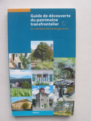 Beispielbild fr Guide De Dcouverte Du Patrimoine Transfrontalier : Les Chemins Du Bassin Genevois zum Verkauf von RECYCLIVRE