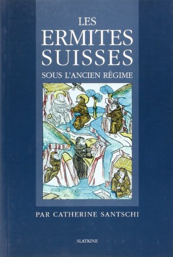 Beispielbild fr Les Ermites Suisses Sous L'ancien Rgime zum Verkauf von RECYCLIVRE
