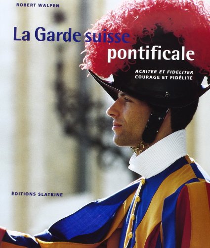 9782832102015: La Garde suisse pontificale: Courage et fidlit