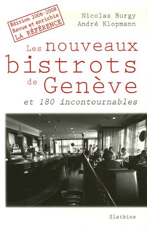 Beispielbild fr Les nouveaux bistrots de Genve et 180 incontournables : Edition 2006-2008, Revue et enrichie zum Verkauf von Ammareal