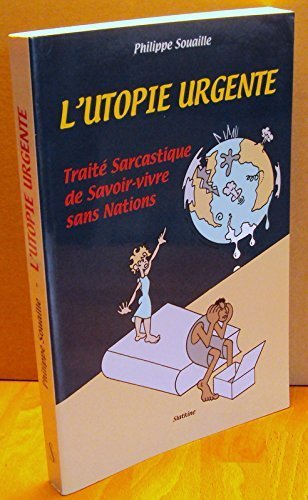 9782832102961: L'utopie urgente - trait sarcastique de savoir-vivre sans nations