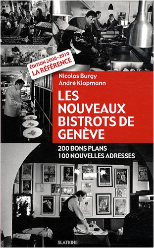 Beispielbild fr Les nouveaux bistrots de Genve : 200 bons plans, 100 nouvelles adresses zum Verkauf von Ammareal