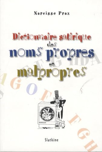 Stock image for Dictionnaire satirique des noms propres et malpropres Praz, Narcisse for sale by BIBLIO-NET