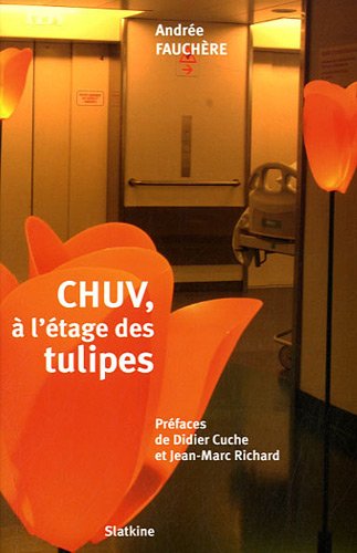 Beispielbild fr CHUV,  l'tage des tulipes zum Verkauf von medimops
