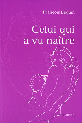 Stock image for Celui qui a vu natre [Broch] Bguin, Franois for sale by BIBLIO-NET