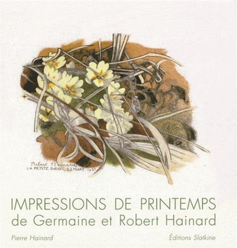 9782832104637: Impression de printemps de Germaine et Robert Hainard
