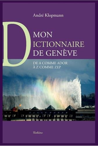 Beispielbild fr Mon Dictionnaire De Geneve zum Verkauf von Russell Books